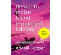 Return to Indian Island (Expanded Edition): A Historical Fiction Based on California's History and True National Historic Events, Told Through the ... and Fictitious Native American Characters.