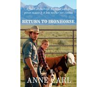 RETURN TO IRONHORSE: A ranch on the brink A women with the power to save it A love neither saw coming