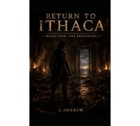RETURN TO ITHACA: Book Four: The Reckoning
