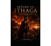 RETURN TO ITHACA: BOOK ONE: THE WAR