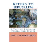 Return to Jerusalem: A Tale of Babylon, Persia and Israel