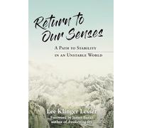 Return to Our Senses: A Path to Stability in an Unstable World