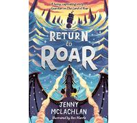 Return to Roar: Book 2: A thrilling illustrated adventure for young readers ages 8 to 12