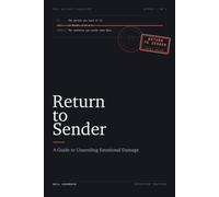Return to Sender: A Guide to Unsending Emotional Damage