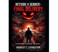 RETURN TO SENDER: FINAL DELIVERY