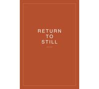 RETURN TO STILL: A Guided Journal for Releasing What Isn’t Yours, Setting Honest Boundaries, and Coming Home to Yourself