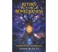 Return to the Bewilderness: A Short Story Anthology