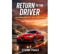 Return to the Driver: Alfa Romeo Giulia and the Fight for Relevance