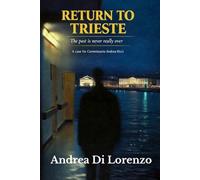 RETURN TO TRIESTE: The past is never really over