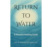 Return to Water: A Ritual & Healing Guide