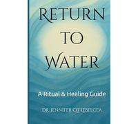 Return to Water: A Ritual & Healing Guide