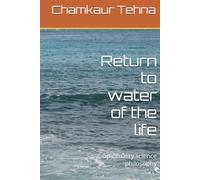 Return to water of the life: Spirituality science philosophy