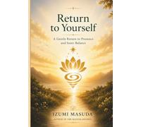 Return To Yourself: A Gentle Return to Presence and Inner Balance