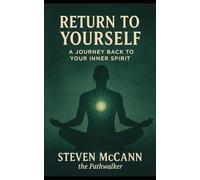 Return to Yourself: A Journey Back to Your Inner Spirit