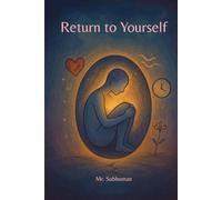 Return to Yourself: From Wounds to Tenderness. An Introspective Journey.