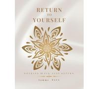 RETURN TO YOURSELF: What Was Never Lost A Guided Inner Journey