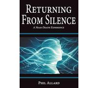 Returning from Silence: A Near-Death Experience