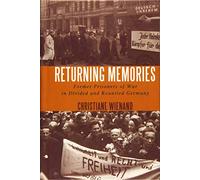Returning Memories: Former Prisoners of War in Divided and Reunited Germany