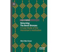 Returning the Benin Bronzes: A Case Study of the Horniman’s Restitution