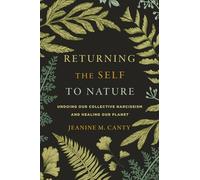 Jeanine Canty Returning the Self to Nature (Tascabile)