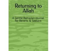 Returning to Allah: A Gentle Ramadan Journal for Reverts & Seekers