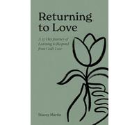 Returning to Love: A 15-Day Journey of Learning to Respond from God’s Love
