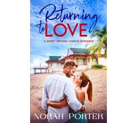 Returning to Love: A Sweet Second Chance Romance