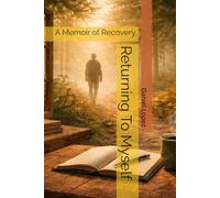 Returning To Myself: A Memoir of Recovery
