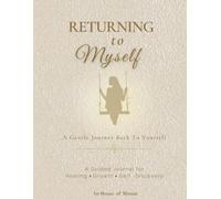 Returning to Myself: An Inner Child Healing Journal for Self-Love, Emotional Healing & Personal Growth