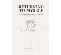 Returning to Myself: Gentle affirmations for healing and growth