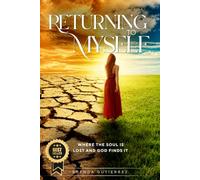 RETURNING TO MYSELF: Where the soul is lost and God finds it