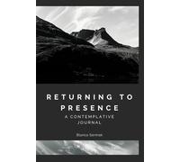 Returning to Presence: Mindfulness and Self-Reflection Journal with Writing Prompts Inspired by Stoicism, Zen, and Contemplative Practice