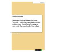 Returns on omnichannel marketing. towards a holistic framework to manage a...