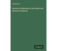 Returns to Addresses of the Senate and House of Commons
