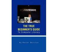Retzer Dorvilus The True Beginner's Guide To Computer Literac (Copertina rigida)