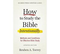 Reuben a Torrey How to Study the Bible Intentionally (Tascabile)