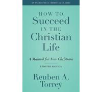 Reuben a Torrey How to Succeed in the Christian Life (Tascabile)