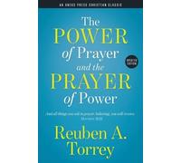 Reuben a Torrey The Power of Prayer and the Prayer of Power (Tascabile)