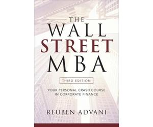 Reuben Advani The Wall Street MBA, Third Edition: Your Personal Cras (Tascabile)