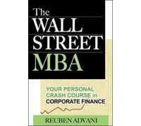 Reuben Advani The Wall Street MBA: Your Personal Crash Course in Cor (Tascabile)