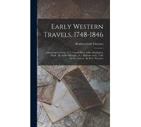 Reuben Gold Thwaites Early Western Travels, 1748-1846 (Copertina rigida)