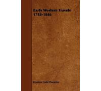 Reuben Gold Thwaites Early Western Travels 1748-1846 (Tascabile)