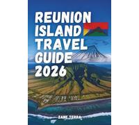 REUNION ISLAND TRAVEL GUIDE 2026: A Practical Journey Through Volcanoes, Cirques, Lagoons, and Creole Life