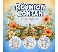 Réunion Lontan - Carnet de Coloriage: 39 Illustrations d’Objets Traditionnels Créoles Entourés de Fleurs Tropicales - Coloriage Anti-Stress pour Adultes, Souvenir de l’Île de la Réunion d’Autrefois