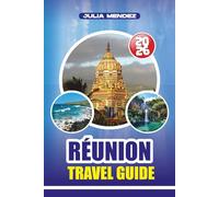 RÉUNION TRAVEL GUIDE 2026: Your Ultimate Adventure Planner for Exploring Volcanoes, Scenic Cirques, Beaches, and Creole Culture Without Stress