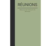 RÉUNIONS. Beaucoup de mots, peu de décisions: Un carnet sarcastique pour la vie de bureau