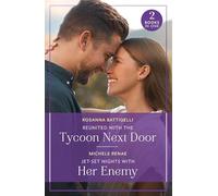 Reunited With The Tycoon Next Door / Jet-Set Nights With Her Enemy: Two new heart warming billionaire romances perfect for fans of friends to lovers and enemies to lovers in 2025!
