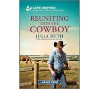 Reuniting With the Cowboy: An Uplifting Inspirational Romance