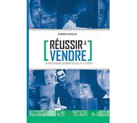 Réussir à vendre: 14 réflexions essentielles à la vente