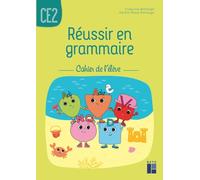 Réussir en grammaire CE2: Cahier de l'élève